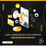 O maior desafio das empresas no mundo Digital