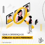 Qual a diferença de Público Alvo e Persona?